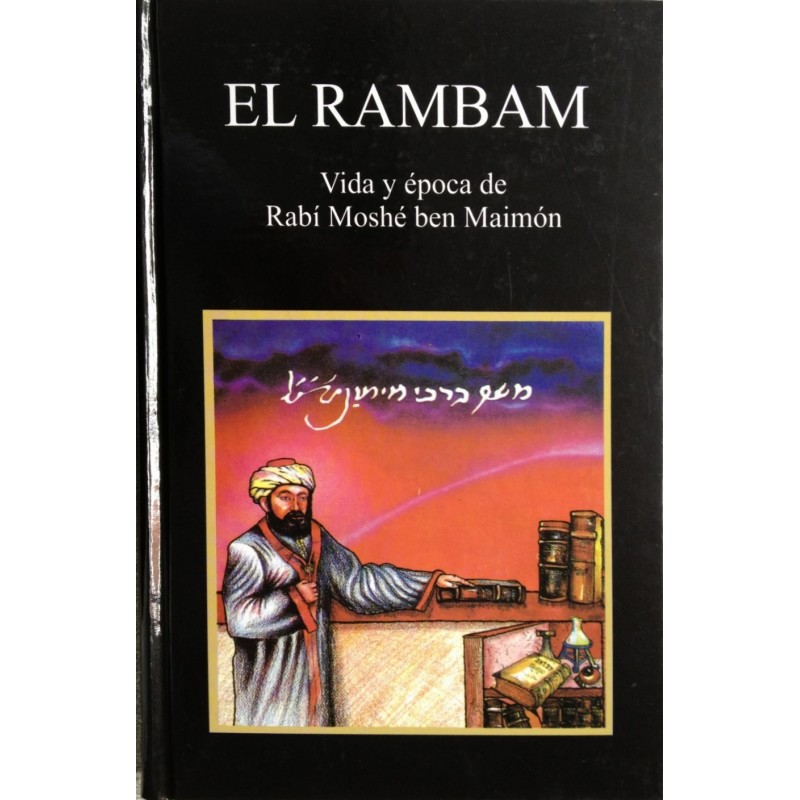 El Rambam: vida y epoca de Rabi Moshe Ben Maimon- Maimonides